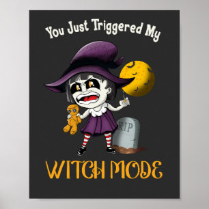 You Just Triggered My Witch Mode Fun Goth Costume  Poster