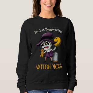 You Just Triggered My Witch Mode Fun Goth Costume Sweatshirt