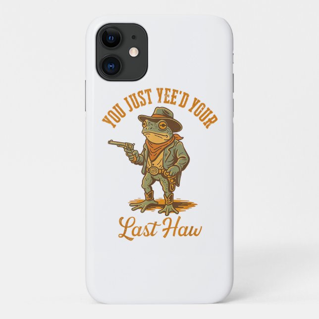 You Just Yee'd Your Last Haw Case-Mate iPhone Case (Back)