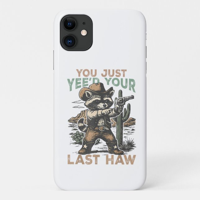 You Just Yee'd Your Last Haw  Case-Mate iPhone Case (Back)
