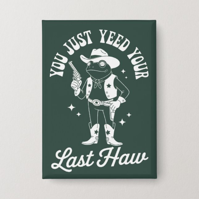 You Just Yeed Your Last Haw Funny Meme Cowboy (Front)