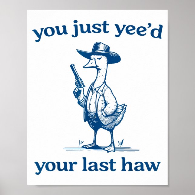 You Just Yee'd Your Last Haw Funny Silly Goose Cow Poster (Front)