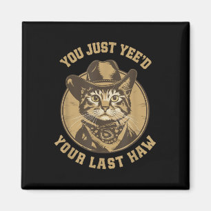 You Just Yeed Your Last Haw Western Cat Cowboy  Magnet