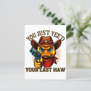 You Just Yee'd Your Last Haw, Western Cowboy duck Postcard