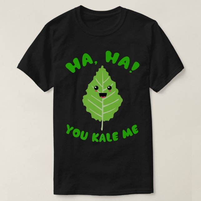 You Kale Me Funny Vegetarian Vegan Kale Vegetable  T-Shirt (Design Front)