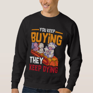 You Keep Buying Animal Rights Loves Vegan Lifestyl Sweatshirt