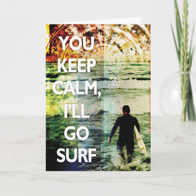 You Keep Calm, I'll Go Surf Greeting Card (Front)