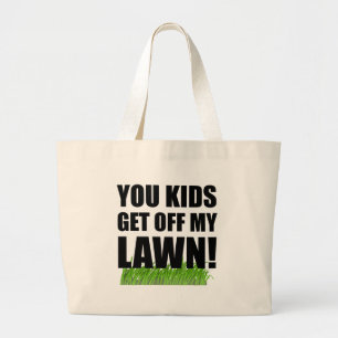 You Kids Get Off My Lawn Large Tote Bag
