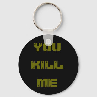 you kill me key ring