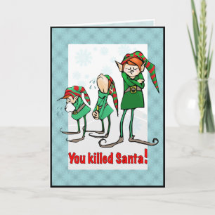 You killed Santa! Holiday Card