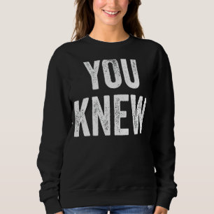 You Knew Outfit 15 Sweatshirt