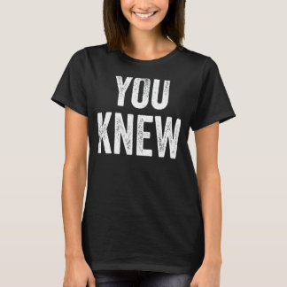 You Knew Outfit 15 T-Shirt