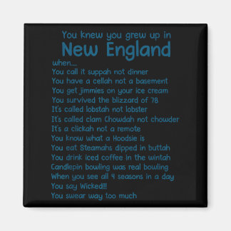 You Knew You Grew Up In New England When Magnet