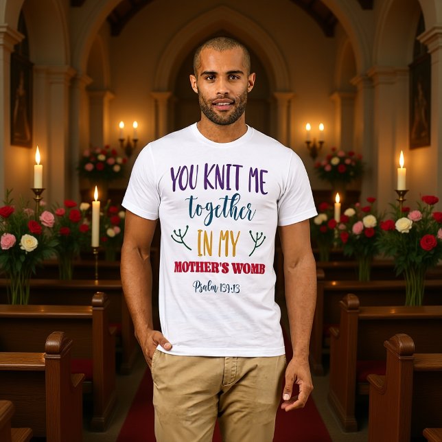 You Knit Me Together Psalm 139:13 Creation Tee (Creator Uploaded)