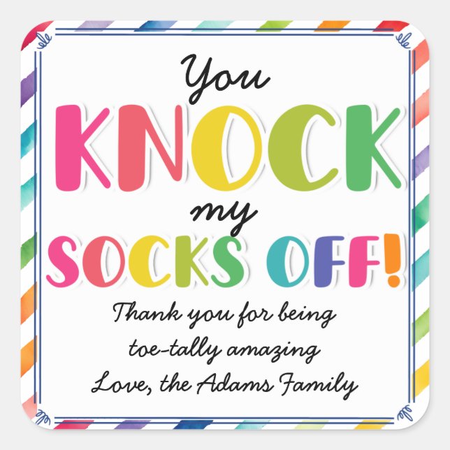 you knock my socks off!  square sticker (Front)