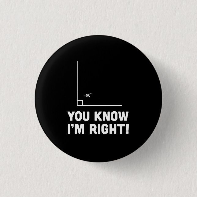 You Know I'm Right 3 Cm Round Badge (Front)