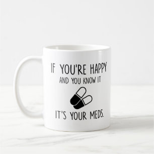 You know it it's your meds, Gift student medcine Coffee Mug