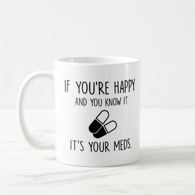 You know it it's your meds, Gift student medcine Coffee Mug (Left)