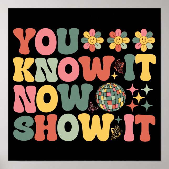 You Know It Now Show It Funny Test Day Groovy Poster (Front)