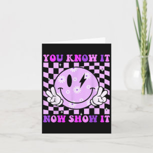 You Know It Now Show It Test Day Teacher Motivatio Card