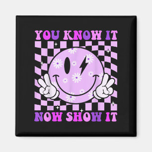 You Know It Now Show It Test Day Teacher Motivatio Magnet