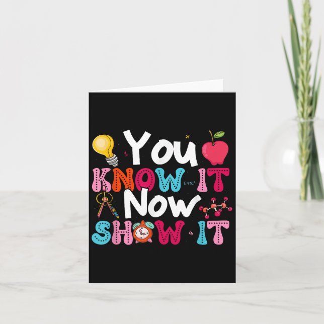 You Know It Now Show It Testing Day Motivational T Card (Front)