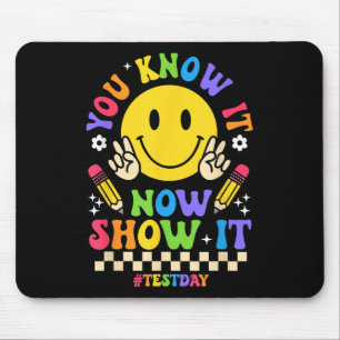 You Know It Now Show It Testing Day Teacher Men Wo Mouse Pad