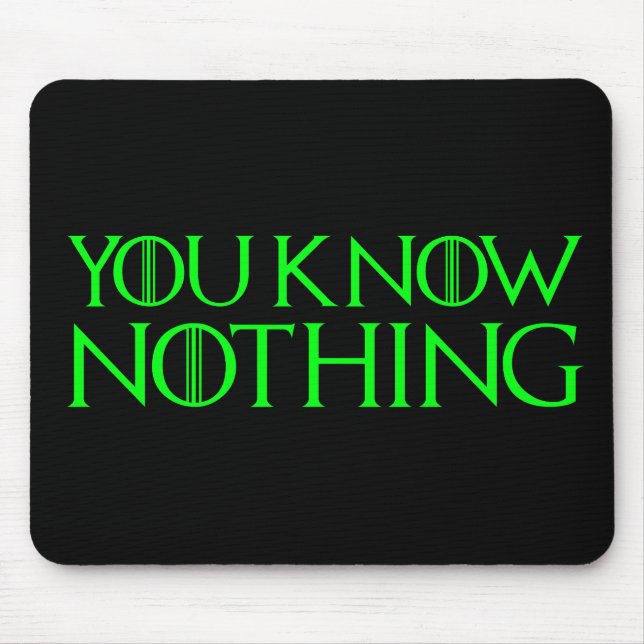 You Know Nothing In A Light Green Font Mouse Pad (Front)