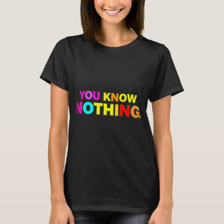 You Know Nothing T-Shirt