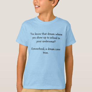 You know that dream where you show up to school... T-Shirt