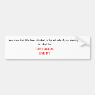You know that little lever attached to the left... bumper sticker