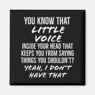 You Know That Little Voice Inside Your Head That K Magnet