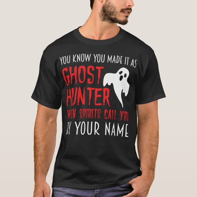 You know that you are a ghost hunter Paranormal T-Shirt (Front)