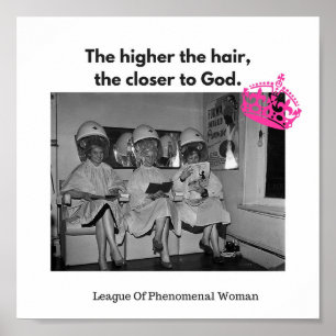 You know the higher the hair, the closer to God. Poster