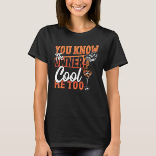 You Know The Owner Cool Me Too Bartender Barkeeper T-Shirt