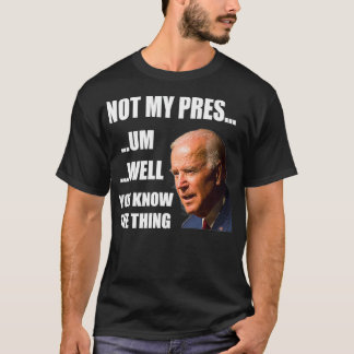 You Know The Thing Illegitimate President Fake Lea T-Shirt