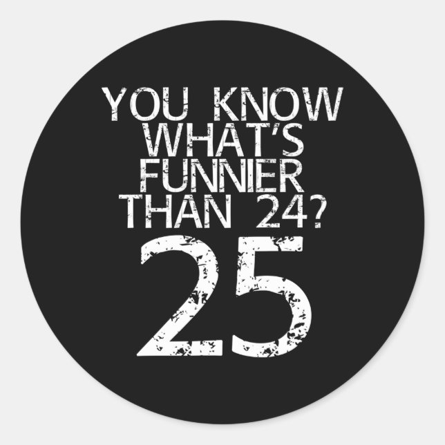 You Know W Funnier Than 24 25 Classic Round Sticker (Front)