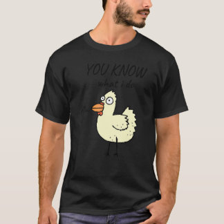 You Know What I Do Cute Running Chicken Meme T-Shirt