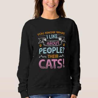 You Know What I Like About People Heir Cats Sweatshirt