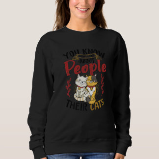 You Know What I Like About People Their Cats  2 Sweatshirt