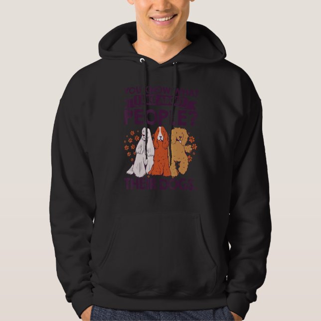 You Know What I Like About People Their Dogs Pet S Hoodie (Front)