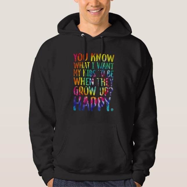 You Know What I Want For My Kids Happy LGBT Kids T Hoodie (Front)