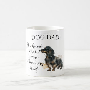 You know what I want when I say 'Woof' Dog Dad Coffee Mug