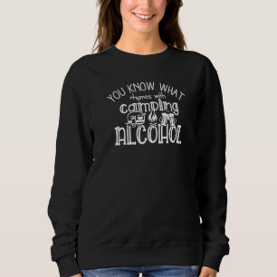 You Know What Rhymes With Camping Alcohol Camping Sweatshirt