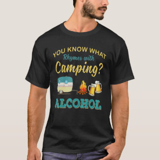 You Know What Rhymes With Camping Alcohol Drinking T-Shirt
