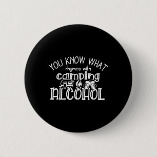 You Know What Rhymes With Camping Alcohol Summer C 6 Cm Round Badge