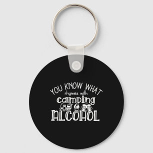 You Know What Rhymes With Camping Alcohol Summer C Key Ring