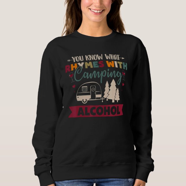 You Know What Rhymes With Camping Alcohol Sweatshirt (Front)