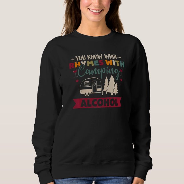 You Know What Rhymes With Camping Alcohol   Sweatshirt (Front)