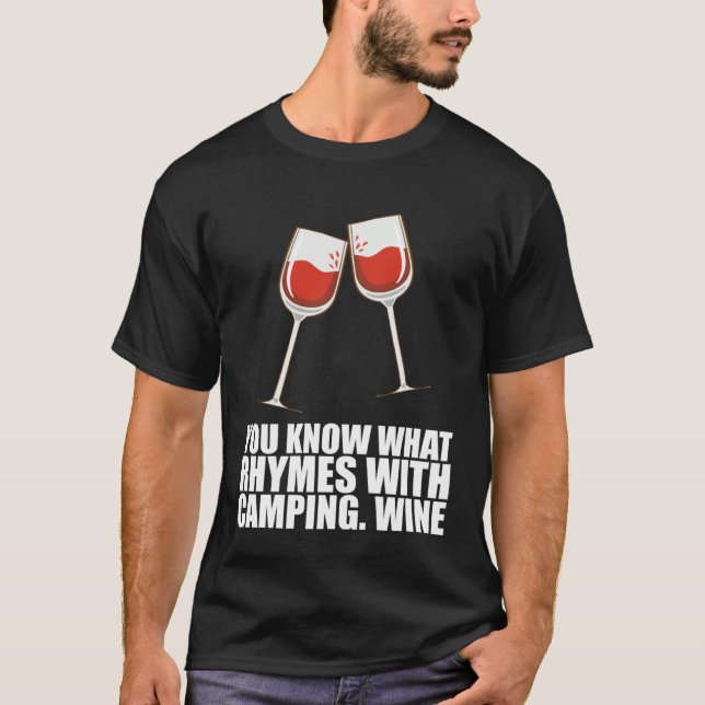 You Know What Rhymes With Camping Wine T-Shirt (Front)